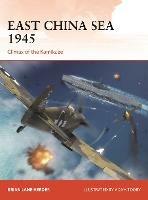 East China Sea 1945: Climax of the Kamikaze - Brian Lane Herder - cover