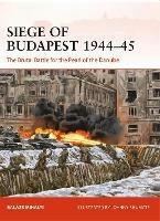 Siege of Budapest 1944-45: The Brutal Battle for the Pearl of the Danube - Balazs Mihalyi - cover