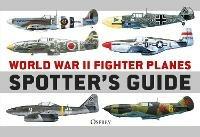 World War II Fighter Planes Spotter's Guide - Tony Holmes - cover