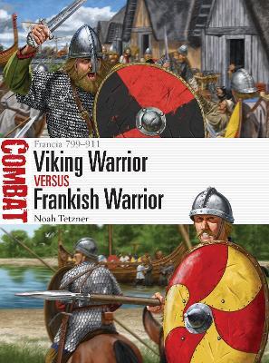Viking Warrior vs Frankish Warrior: Francia 799–911 - Noah Tetzner - cover