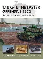 Tanks in the Easter Offensive 1972: The Vietnam War's great conventional clash - William E. Hiestand - cover