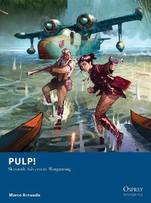 Pulp!: Skirmish Adventure Wargaming - Marco Arnaudo - cover