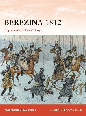 Berezina 1812: Napoleon's Hollow Victory - Alexander Mikaberidze - cover