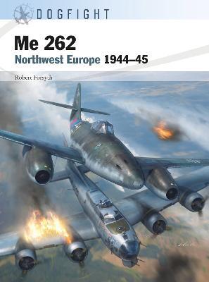 Me 262: Northwest Europe 1944–45 - Robert Forsyth - cover