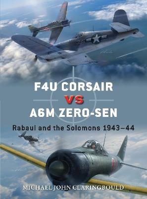 F4U Corsair versus A6M Zero-sen: Rabaul and the Solomons 1943-44 - Michael John Claringbould - cover