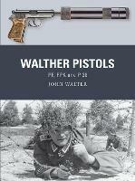Walther Pistols: PP, PPK and P 38 - John Walter - cover