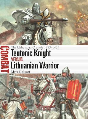 Teutonic Knight vs Lithuanian Warrior: The Lithuanian Crusade 1283-1435 - Mark Galeotti - cover