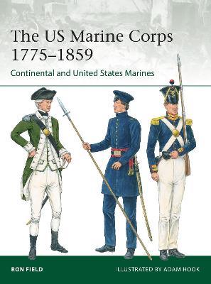 The US Marine Corps 1775-1859: Continental and United States Marines - Ron Field - cover