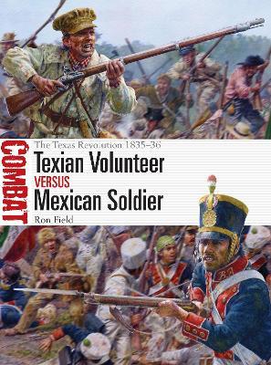 Texian Volunteer vs Mexican Soldier: The Texas Revolution 1835-36 - Ron Field - cover
