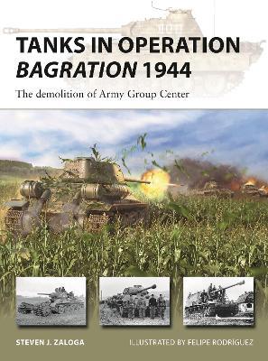 Tanks in Operation Bagration 1944: The demolition of Army Group Center - Steven J. Zaloga - cover
