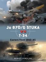 Ju 87D/G STUKA versus T-34: Eastern Front 1942–45