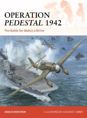 Operation Pedestal 1942: The Battle for Malta’s Lifeline - Angus Konstam - cover