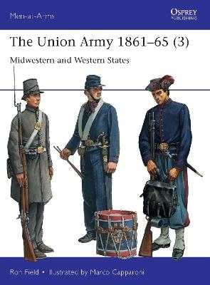 The Union Army 1861–65 (3): Midwestern and Western States - Ron Field - cover