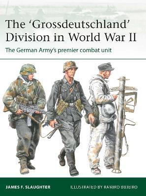 The 'Grossdeutschland' Division in World War II: The German Army's premier combat unit - James F. Slaughter - cover