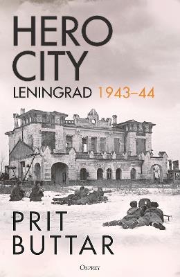 Hero City: Leningrad 1943–44 - Prit Buttar - cover