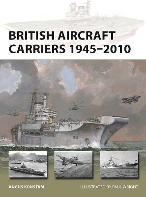 British Aircraft Carriers 1945-2010 - Angus Konstam - cover