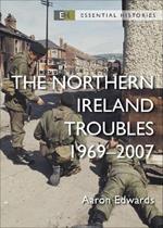 The Northern Ireland Troubles: 1969–2007