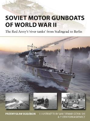 Soviet Motor Gunboats of World War II: The Red Army's 'river tanks' from Stalingrad to Berlin - Przemyslaw Budzbon - cover