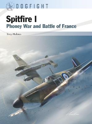 Spitfire I: Phoney War and Battle of France - Tony Holmes - cover