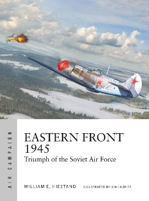 Eastern Front 1945: Triumph of the Soviet Air Force - William E. Hiestand - cover