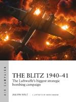 The Blitz 1940–41: The Luftwaffe's biggest strategic bombing campaign