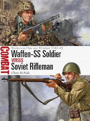 Waffen-SS Soldier vs Soviet Rifleman: Rostov-on-Don and Kharkov 1942–43 - Chris McNab - cover