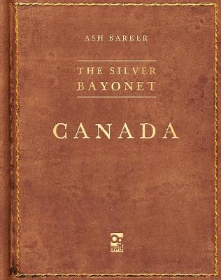 The Silver Bayonet: Canada - Ash Barker - cover