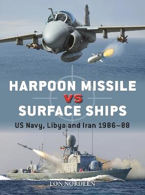 Harpoon Missile vs Surface Ships: US Navy, Libya and Iran 1986–88 - Lon Nordeen - cover