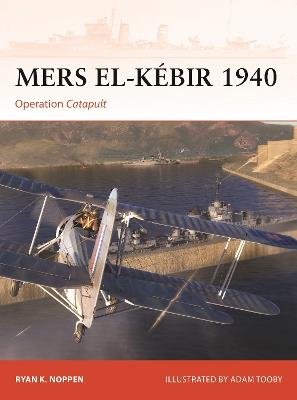 Mers el-Kébir 1940: Operation Catapult - Ryan K. Noppen - cover
