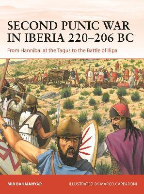 Second Punic War in Iberia 220–206 BC: From Hannibal at the Tagus to the Battle of Ilipa - Mir Bahmanyar - cover