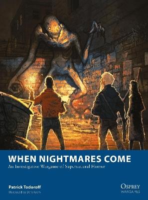 When Nightmares Come: An Investigative Wargame of Supernatural Horror - Patrick Todoroff - cover