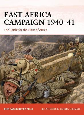 East Africa Campaign 1940–41: The Battle for the Horn of Africa - Pier Paolo Battistelli - cover