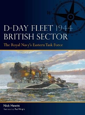 D-Day Fleet 1944, British Sector: The Royal Navy's Eastern Task Force - Nick Hewitt - cover