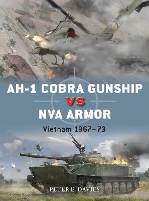 AH-1 Cobra Gunship vs NVA Armor: Vietnam 1967–73 - Peter E. Davies - cover