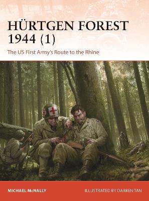 Hürtgen Forest 1944 (1): The US First Army's Route to the Rhine - Michael McNally - cover