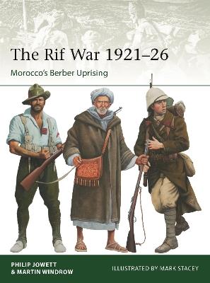 The Rif War 1921–26: Morocco's Berber Uprising - Philip Jowett,Martin Windrow - cover