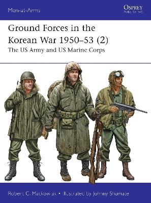 Ground Forces in the Korean War 1950–53 (2): The US Army and US Marine Corps - Robert Mackowiak - cover