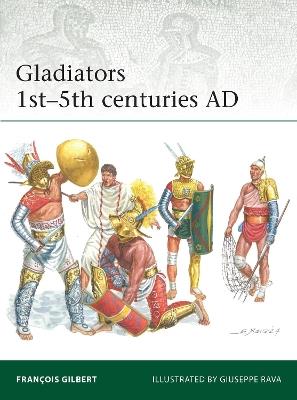 Gladiators 1st–5th centuries AD - François Gilbert - cover