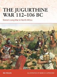 The Jugurthine War 112–106 BC: Rome's Long War in North Africa