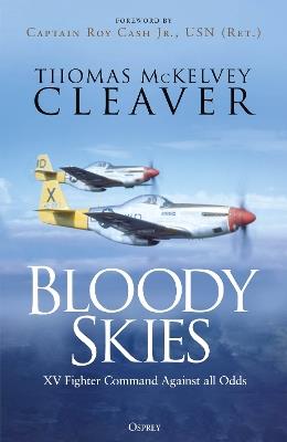 Bloody Skies: XV Fighter Command Against all Odds - Thomas McKelvey Cleaver - cover