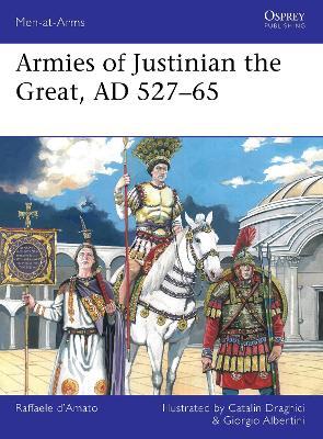 Armies of Justinian the Great, AD 527–65 - Raffaele D’Amato - cover
