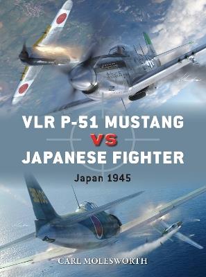 VLR P-51 Mustang vs Japanese Fighters: Japan 1945 - Carl Molesworth - cover