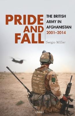 Pride and Fall: The British Army in Afghanistan, 2001–2014 - Sergio Miller - cover