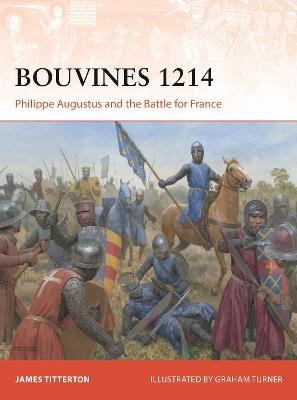 Bouvines 1214: Philippe Augustus and the Battle for France - James Titterton - cover