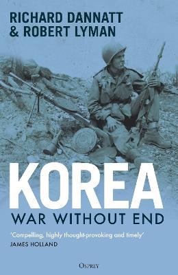 Korea: War Without End - Richard Dannatt,Robert Lyman - cover