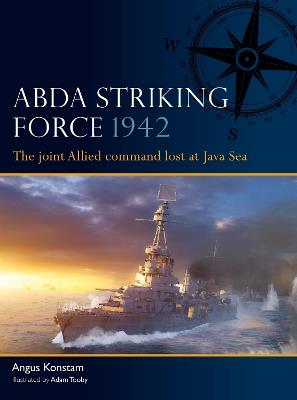 ABDA Striking Force 1942: The joint Allied command lost at Java Sea - Angus Konstam - cover
