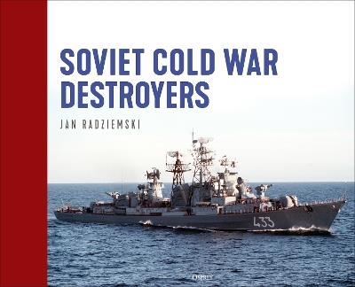 Soviet Cold War Destroyers - Jan Radziemski - cover