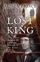 The Lost King: Richard III and the Princes in the Tower