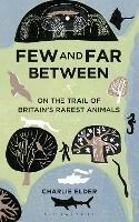Few And Far Between: On The Trail of Britain's Rarest Animals - Charlie Elder - cover