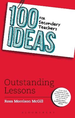 100 Ideas for Secondary Teachers: Outstanding Lessons - Ross Morrison McGill - cover